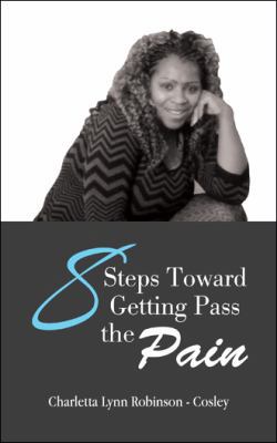 8 Steps Toward Getting Pass the Pain 1524692611 Book Cover