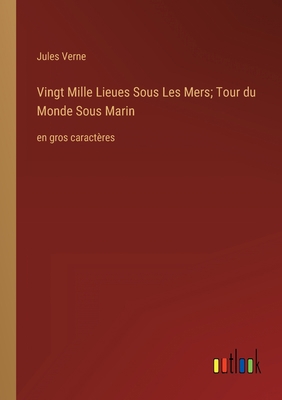 Vingt Mille Lieues Sous Les Mers; Tour du Monde... [French] 3368338765 Book Cover