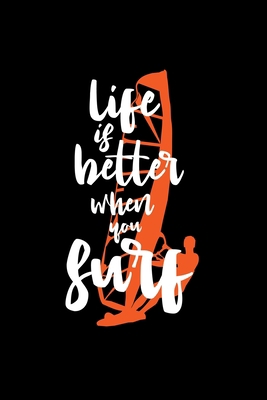 Life is better when you surf: 6x9 Windsurfing -... 167721399X Book Cover
