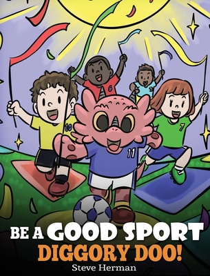 Be A Good Sport, Diggory Doo!: A Story About Go... 1649161115 Book Cover