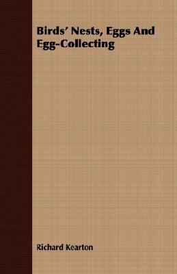 Birds' Nests, Eggs and Egg-Collecting 1406722634 Book Cover