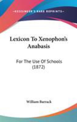 Lexicon To Xenophon's Anabasis: For The Use Of ... 1436627885 Book Cover