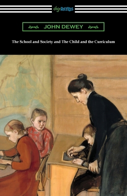 The School and Society and The Child and the Cu... 1420978322 Book Cover