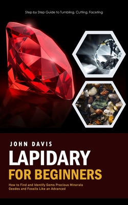 Lapidary for Beginners: Step by Step Guide to T... 1778247687 Book Cover