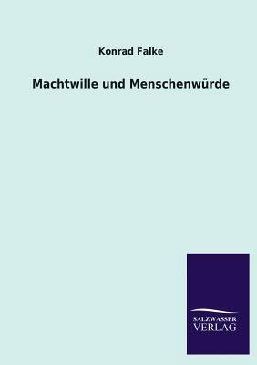Machtwille Und Menschenwurde [German] 3846041939 Book Cover