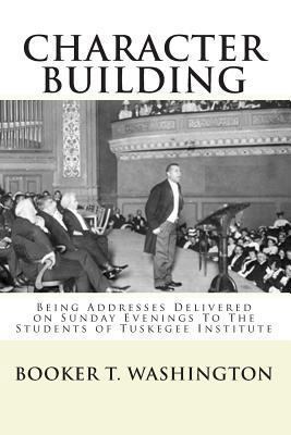 Character Building: : Being Addresses Delivered... 1451528779 Book Cover