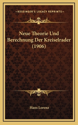 Neue Theorie Und Berechnung Der Kreiselrader (1... [German] 116778524X Book Cover