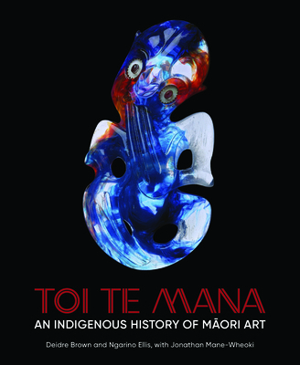 Toi Te Mana: An Indigenous History of Maori Art 0226839621 Book Cover