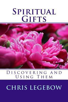 Spiritual Gifts: Using and Developing Them 099527150X Book Cover
