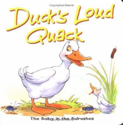 Duck's Loud Quack: The Baby in the Bulrushes 0825472997 Book Cover