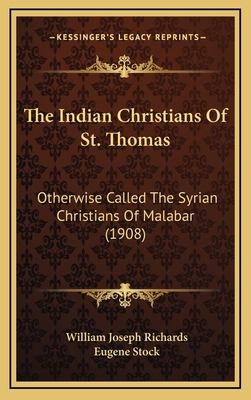 The Indian Christians Of St. Thomas: Otherwise ... 116634973X Book Cover