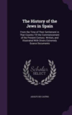 The History of the Jews in Spain: From the Time... 1341124274 Book Cover