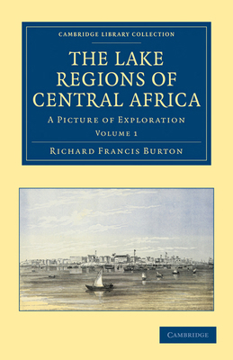 The Lake Regions of Central Africa: A Picture o... 1108031285 Book Cover