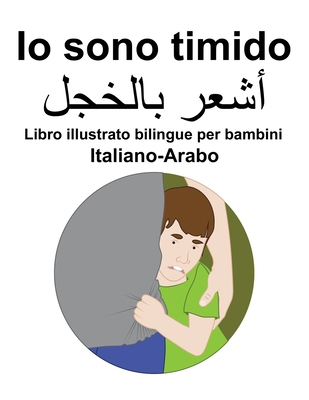 Italiano-Arabo Io sono timido Libro illustrato ... [Italian] B09SNXP2TW Book Cover