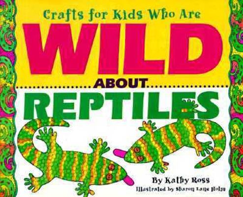 Crafts Kids Wild about Reptile 0761303324 Book Cover