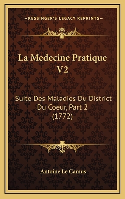 La Medecine Pratique V2: Suite Des Maladies Du ... [French] 1166250091 Book Cover