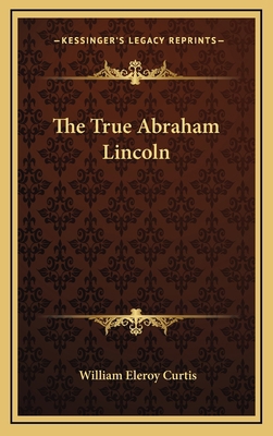 The True Abraham Lincoln 1163408972 Book Cover