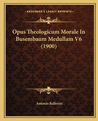 Opus Theologicum Morale In Busembaum Medullam V... [Latin] 1167254031 Book Cover