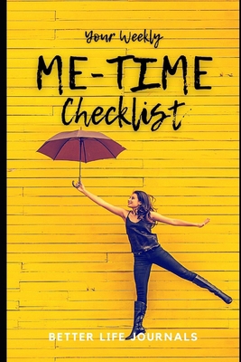 Your Weekly Me-Time Checklist: Your 52 Week Wee... B08WJTQ8T5 Book Cover