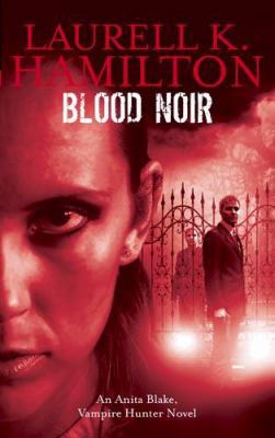 Blood Noir (Anita Blake, Vampire Hunter, Book 16) 1841496928 Book Cover