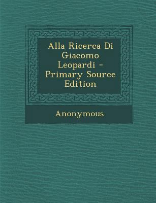 Alla Ricerca Di Giacomo Leopardi [Italian] 1293287334 Book Cover