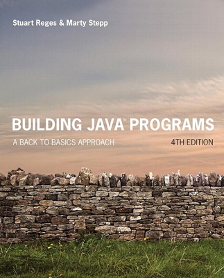 Building Java Programs: A Back to Basics Approach 0134322762 Book Cover