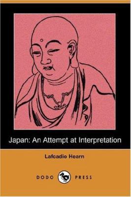 Japan: An Attempt at Interpretation (Dodo Press) 1406544353 Book Cover