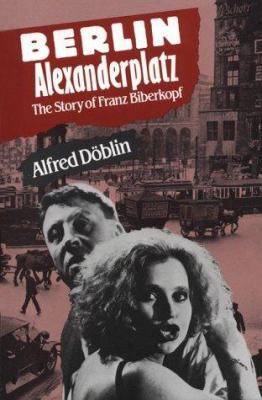 Berlin Alexanderplatz: The Story of Franz Biber... 080446121X Book Cover