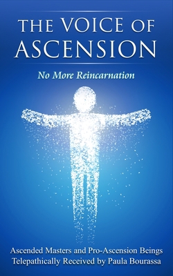 The Voice of Ascension: No More Reincarnation 0999319701 Book Cover