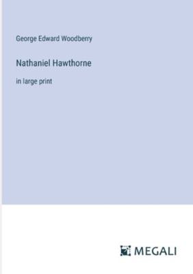 Nathaniel Hawthorne: in large print 3387064705 Book Cover
