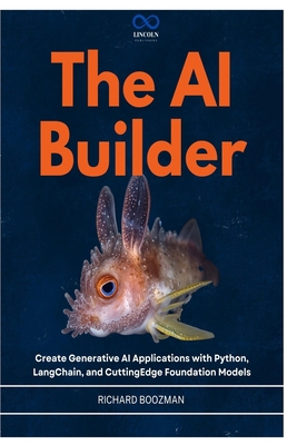 The AI Builder: Create Generative AI Applicatio... B0GY9J66WQ Book Cover