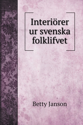 Interi?rer ur svenska folklifvet [Swedish] 5519688087 Book Cover
