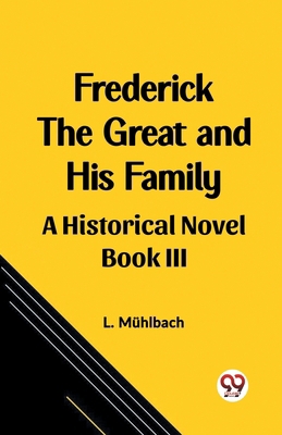 Frederick the Great and His Family A Historical... 9362206560 Book Cover