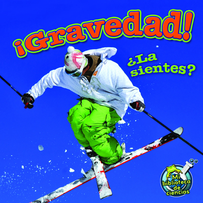 ¡Gravedad! ¿La Sientes?: Gravity! Do You Feel It? [Spanish] 1612369294 Book Cover