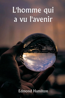 L'homme qui a vu l'avenir [French] 9359253014 Book Cover