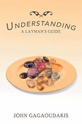 Understanding: A Layman's Guide 1543428630 Book Cover
