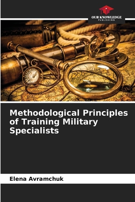 Methodological Principles of Training Military ... 6630445406 Book Cover