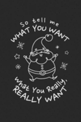 So Tell Me What You Want What You Really, Really Want: Funny and Cute Fat Santa Singing Journal / Notebook / Diary Gift - 6x9 - 120 pages - Lined Paper