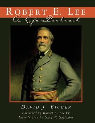 Robert E. Lee: A Life Portrait 1493048082 Book Cover