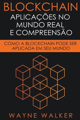 Blockchain: Aplicações no Mundo Real e Compreensão [Portuguese] B0943ZZ98N Book Cover