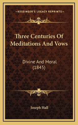 Three Centuries Of Meditations And Vows: Divine... 1165713675 Book Cover