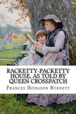 Racketty-Packetty House, as Told by Queen Cross... 1540439461 Book Cover