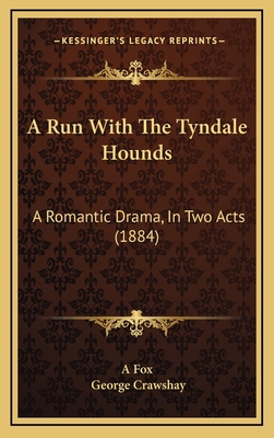 A Run With The Tyndale Hounds: A Romantic Drama... 1168874211 Book Cover