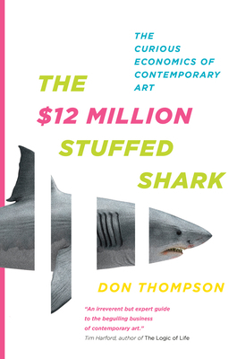 The $12 Million Stuffed Shark: The Curious Econ... 0385666780 Book Cover