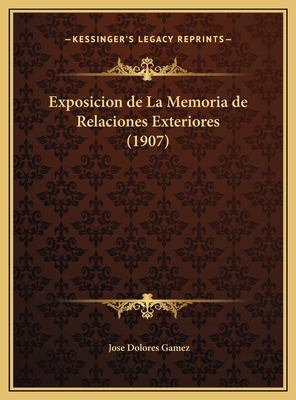 Exposicion de La Memoria de Relaciones Exterior... [Spanish] 1169665217 Book Cover