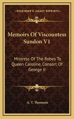 Memoirs of Viscountess Sundon V1: Mistress of t... 1163468282 Book Cover