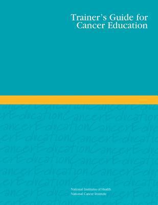 Trainer's Guide for Cancer Education 1477687432 Book Cover