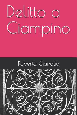 Delitto a Ciampino [Italian] 1549851209 Book Cover