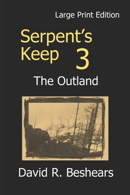 Serpent's Keep 3 - the Outland: Large Print Edi... 1947231251 Book Cover