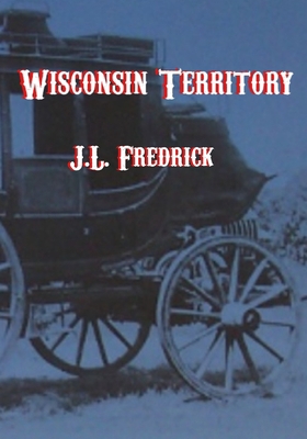 Wisconsin Territory B0CDNPT4D9 Book Cover